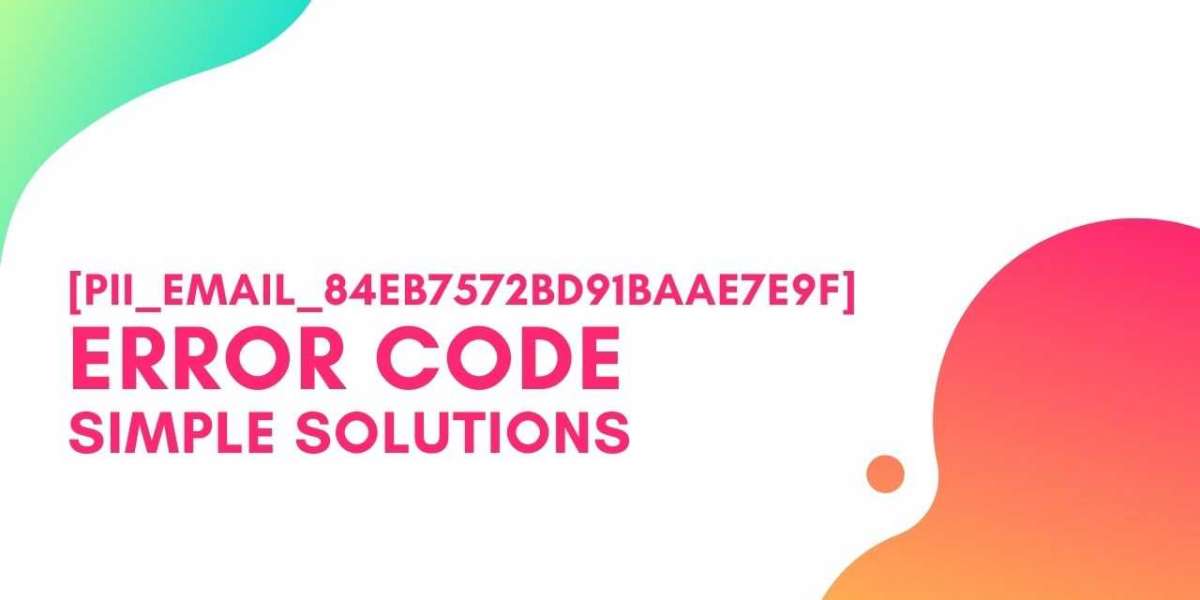 What is the [pii_email_84eb7572bd91baae7e9f] Error and How to Fix It?